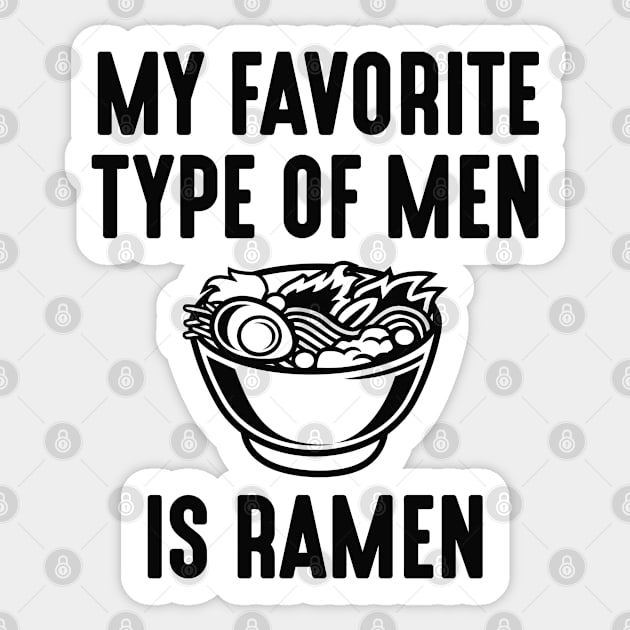 My Favorite Type Of Men Is Ramen Sticker by CreativeJourney